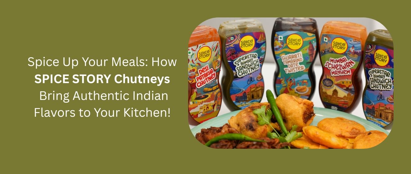 Spice Up Your Meals: How SPICE STORY Chutneys Bring Authentic Indian Flavors to Your Kitchen!